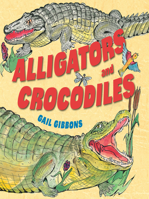 Title details for Alligators and Crocodiles by Gail Gibbons - Available